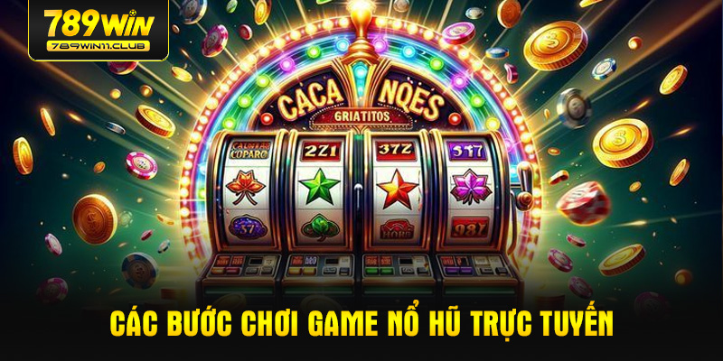 Các bước chơi game nổ hũ trực tuyến