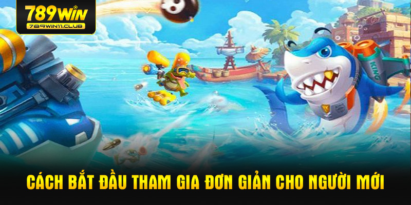 Cách bắt đầu tham gia đơn giản cho người mới