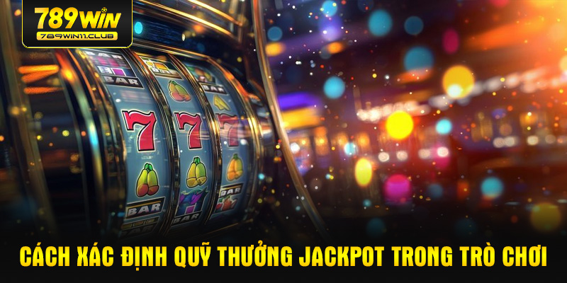 Cách xác định quỹ thưởng Jackpot trong trò chơi