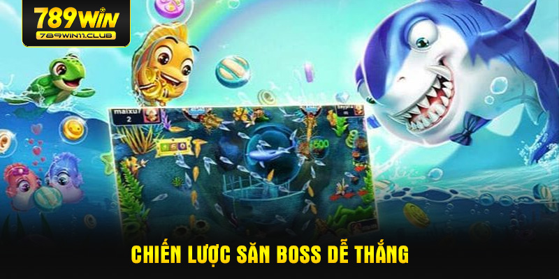 Chiến lược săn Boss dễ thắng
