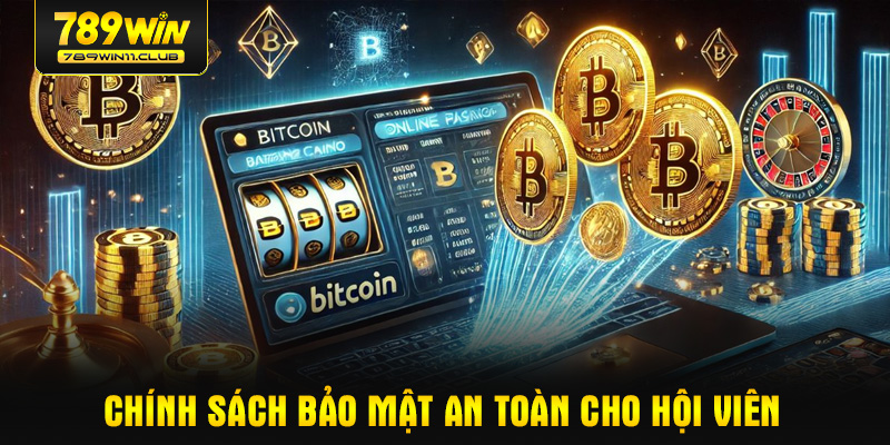 Chính sách bảo mật an toàn cho hội viên
