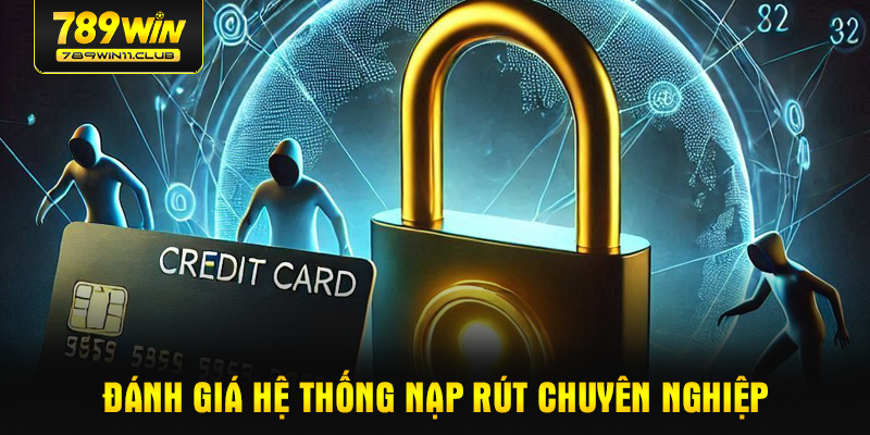 Đánh giá hệ thống nạp rút chuyên nghiệp