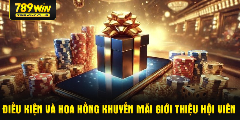 Điều kiện và hoa hồng khuyến mãi giới thiệu hội viên