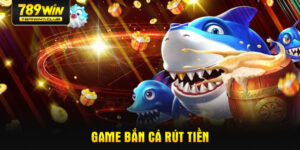 game-ban-ca-rut-tien