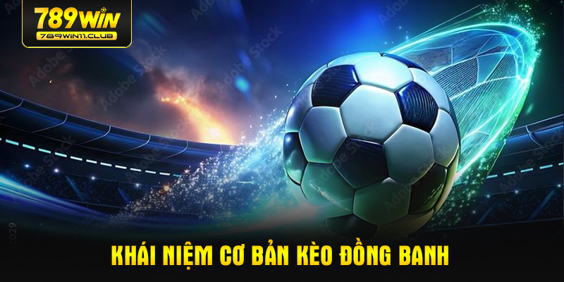 Khái niệm cơ bản kèo đồng banh