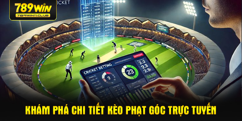 Khám phá chi tiết kèo phạt góc trực tuyến