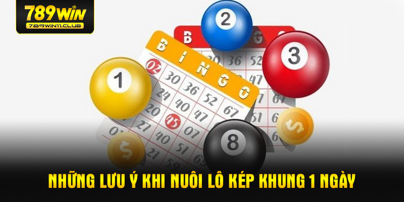 Những lưu ý khi nuôi lô kép khung 1 ngày