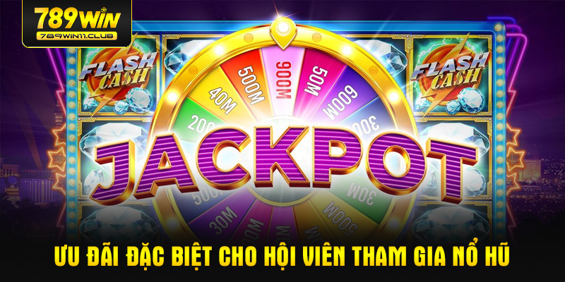 Ưu đãi đặc biệt cho hội viên tham gia nổ hũ