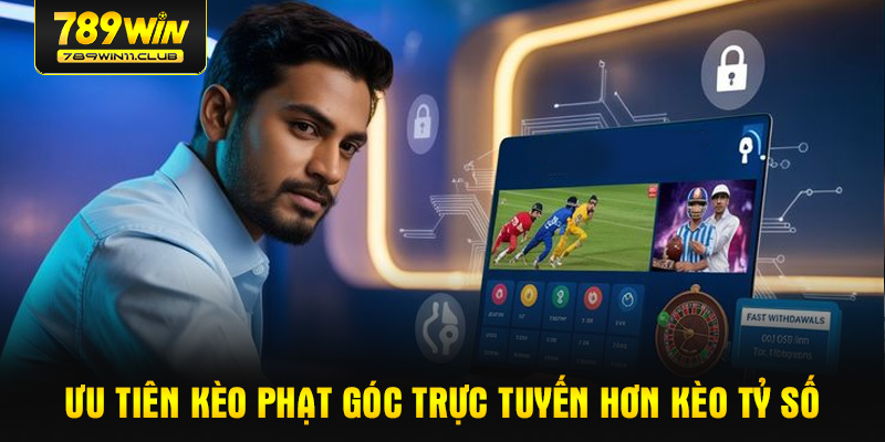 Ưu tiên kèo phạt góc trực tuyến hơn kèo tỷ số